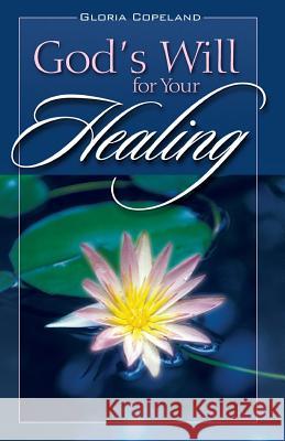 Gods Will for Your Healing Gloria Copeland 9781575622538 Kenneth Copeland Ministries - książka