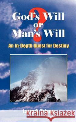 God's Will or Man's Will: An In-Depth Quest for Destiny Triana, Larry G. 9781403361707 Authorhouse - książka