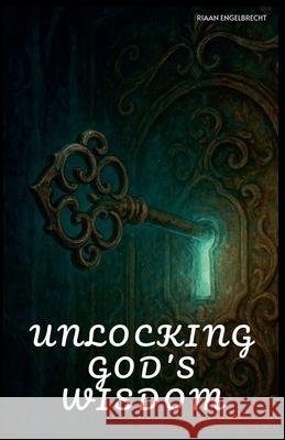 God's Wisdom: A Brief Study Riaan Engelbrecht 9798223809074 Riaan Engelbrecht - książka
