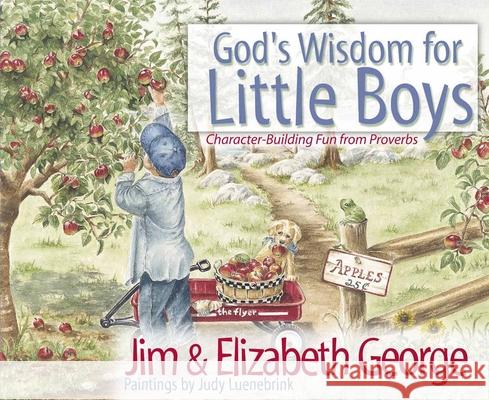 God's Wisdom for Little Boys: Character-Building Fun from Proverbs Jim George Elizabeth George Judy Luenebrink 9780736908245 Harvest House Publishers - książka