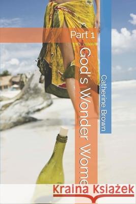 God's Wonder Women: Part 1 Catherine Brown 9781794418080 Independently Published - książka