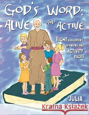 God's Word: Alive and Active: Eight Children's Sermons and Activity Page Julia E. Bland 9780788019548 CSS Publishing Company - książka