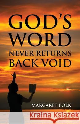 God's Word Never Returns Back Void Margaret Polk 9781478724476 Outskirts Press - książka