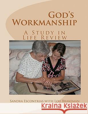 God's Workmanship: A Study in Life Review Sandra Escontrias Lou Brakeman 9781453883556 Createspace - książka