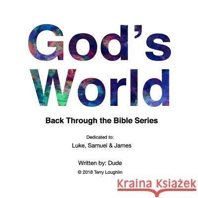 God's World: Back Through The Bible Series Loughlin, Terry 9781717019028 Createspace Independent Publishing Platform - książka
