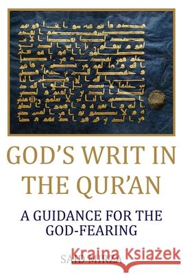 God's Writ in the Qur'an: A Guidance for the God-fearing Said Mirza 9781733640862 Men of God - książka