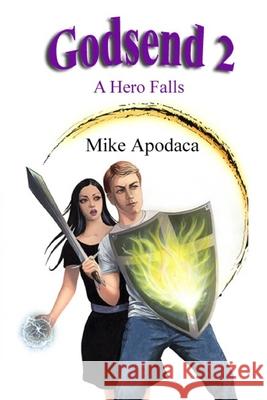 Godsend 2: A Hero Falls MR Mike Allen Apodaca MR Jeremy Christopher Apodaca 9781533423214 Createspace Independent Publishing Platform - książka