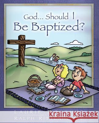 God...Should I Be Baptized? Laurie Donahue Ralph Rittenhouse 9780971830615 Lifesong Publishers - książka