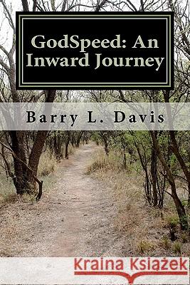 GodSpeed: An Inward Journey: A Spiritual Guidebook for the Gospel of John Davis, Barry L. 9781453861066 Createspace - książka