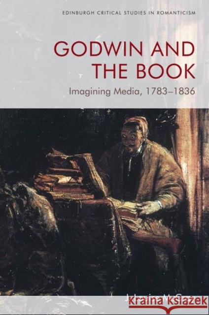 Godwin and the Book: Imagining Media, 1783-1836 McCray, J. Louise 9781474475761 Edinburgh University Press - książka