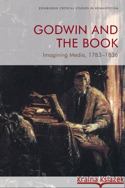 Godwin and the Book: Imagining Media, 1783-1836 McCray, J. Louise 9781474475778 EDINBURGH UNIVERSITY PRESS - książka