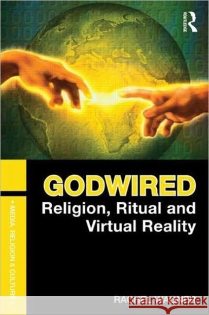 Godwired: Religion, Ritual and Virtual Reality Wagner, Rachel 9780415781459  - książka