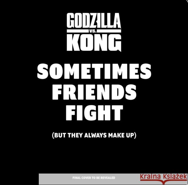 Godzilla vs. Kong: Sometimes Friends Fight Carol Herring 9781647221744 Insight Editions - książka