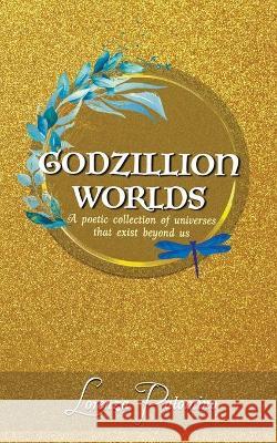 Godzillion Worlds: A poetic collection of universes that exist beyond us Lorenza Palomino Reena Doss Lorenza Palomino 9788194941873 Ink Gladiators Press - książka