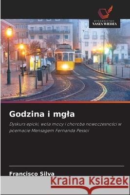 Godzina i mgla Silva, Francisco 9786208773878 Wydawnictwo Nasza Wiedza - książka