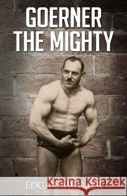 Goerner The Mighty Mueller, Edgar 9781475105711 Createspace - książka