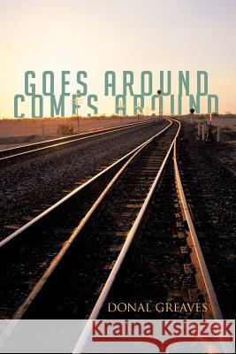 Goes Around Comes Around Donal Greaves 9781477238066 Authorhouse - książka