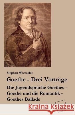 Goethe - Drei Vortrage Waetzoldt, Stephan 9783845722085 Unikum - książka