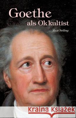 Goethe als Okkultist Seiling, Max 9783863472467 Severus - książka