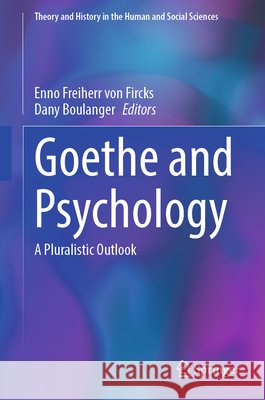 Goethe and Psychology: A Pluralistic Outlook Enno Freiher Dany Boulanger 9783032224842 Springer - książka
