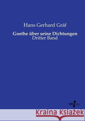 Goethe über seine Dichtungen Gräf, Hans Gerhard 9783737220231 Vero Verlag in hansebooks GmbH - książka
