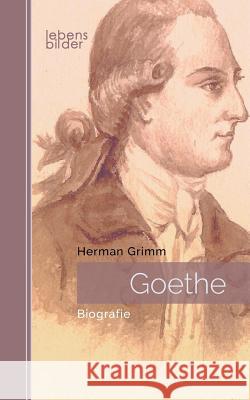Goethe: Biografie Herman Grimm 9783963370106 Edition Lebensbilder - książka
