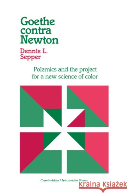 Goethe Contra Newton: Polemics and the Project for a New Science of Color Sepper, Dennis L. 9780521531320 Cambridge University Press - książka