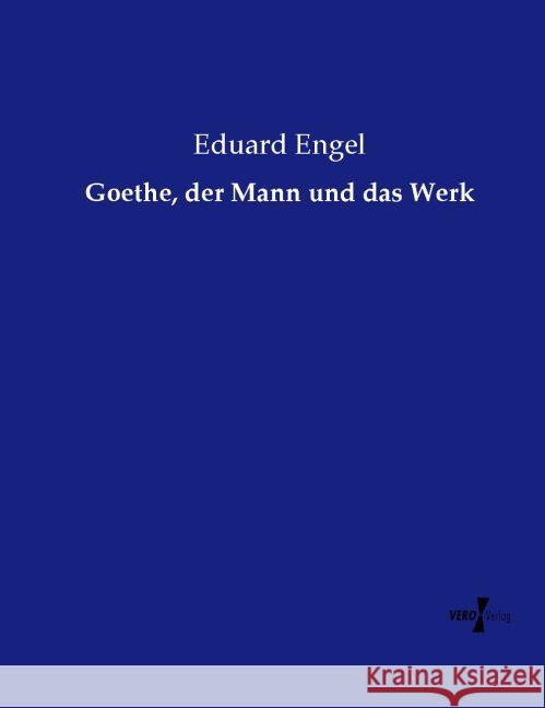 Goethe, der Mann und das Werk Engel, Eduard 9783737220347 Vero Verlag in hansebooks GmbH - książka