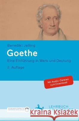 Goethe: Eine Einführung in Werk Und Deutung Jeßing, Benedikt 9783476059024 J.B. Metzler - książka