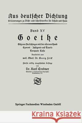 Goethe: Götz Von Berlichingen Mit Der Eisernen Hand Egmont - Iphigenie Auf Tauris Torquato Tasso Credner, Karl 9783663153924 Vieweg+teubner Verlag - książka