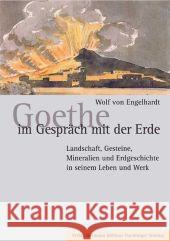 Goethe Im Gespräch Mit Der Erde: Landschaft, Gesteine, Mineralien Und Erdgeschichte in Seinem Leben Und Werk Engelhardt, Wolf Von 9783740012045 Verlag Hermann Bohlaus Nachfolger - książka