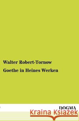 Goethe in Heines Werken Walter Robert-Tornow 9783955078348 Dogma - książka