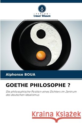 Goethe Philosophe ? Alphonse Boua 9786204161808 Verlag Unser Wissen - książka