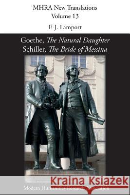 Goethe, 'The Natural Daughter'; Schiller, 'The Bride of Messina' F J Lamport 9781781887677 Modern Humanities Research Association - książka