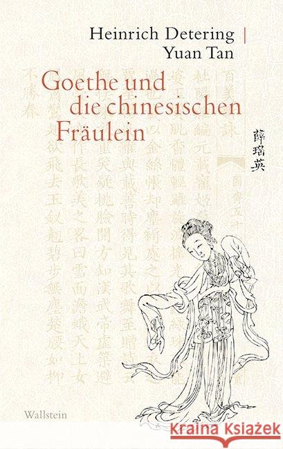 Goethe und die chinesischen Fräulein Detering, Heinrich; Tan, Yuan 9783835330801 Wallstein - książka