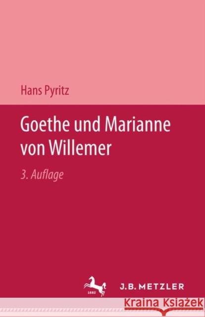 Goethe Und Marianne Von Willemer: Eine Biographische Studie Pyritz, Hans 9783476997449 J.B. Metzler - książka