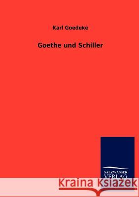 Goethe und Schiller Goedeke, Karl 9783846012376 Salzwasser-Verlag Gmbh - książka