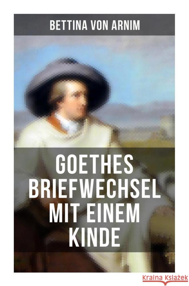 Goethes Briefwechsel mit einem Kinde Arnim, Bettina von 9788027255412 Musaicum Books - książka