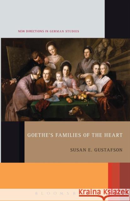 Goethe's Families of the Heart Susan E. Gustafson 9781501336072 Bloomsbury Academic - książka