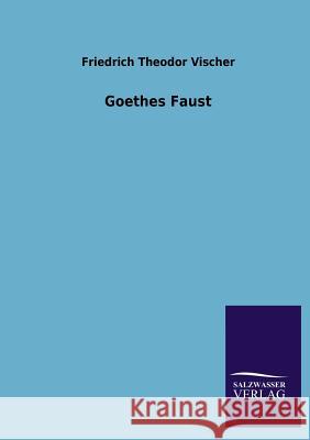 Goethes Faust Friedrich Theodor Vischer 9783846030134 Salzwasser-Verlag Gmbh - książka