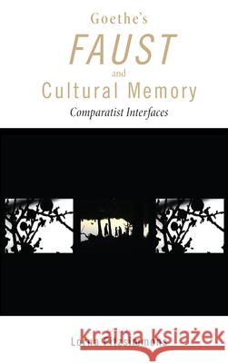 Goethe's Faust and Cultural Memory: Comparatist Interfaces Fitzsimmons, Lorna 9781611461220 Lehigh University Press - książka