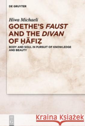 Goethe's Faust and the Divan of Ḥāfiẓ Michaeli, Hiwa 9783110661569 de Gruyter - książka