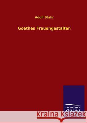 Goethes Frauengestalten Adolf Stahr 9783846014233 Salzwasser-Verlag Gmbh - książka