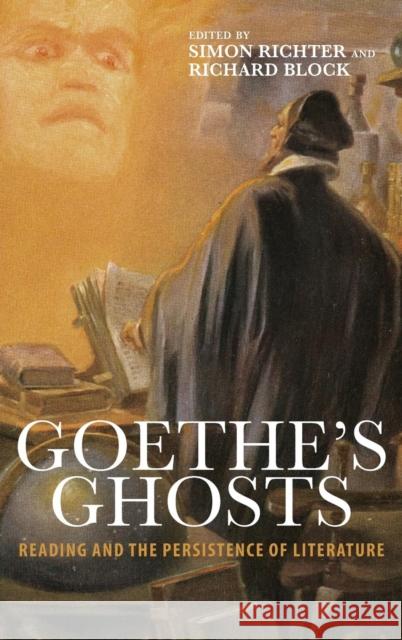 Goethe's Ghosts: Reading and the Persistence of Literature Richter, Simon 9781571135674  - książka