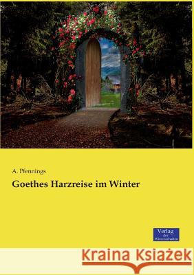 Goethes Harzreise im Winter A. Pfennings 9783957007582 Verlag Der Wissenschaften - książka
