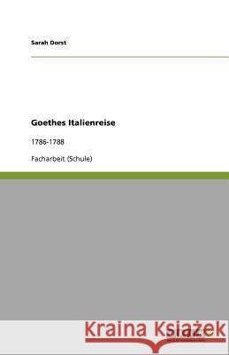 Goethes Italienreise : 1786-1788 Sarah Dorst 9783640947799 Grin Verlag - książka