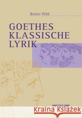 Goethes klassische Lyrik Reiner Wild 9783476015860 Springer-Verlag Berlin and Heidelberg GmbH &  - książka