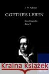 Goethe's Leben Schaefer, J. W.   9783867413008 Europäischer Hochschulverlag