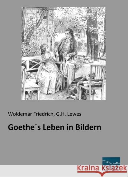 Goethes Leben in Bildern Friedrich, Woldemar; Lewes, G. H. 9783956929441 Fachbuchverlag-Dresden - książka