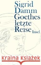 Goethes letzte Reise Damm, Sigrid   9783458173700 Insel, Frankfurt - książka